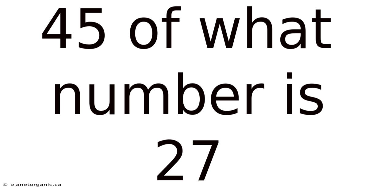 45 Of What Number Is 27