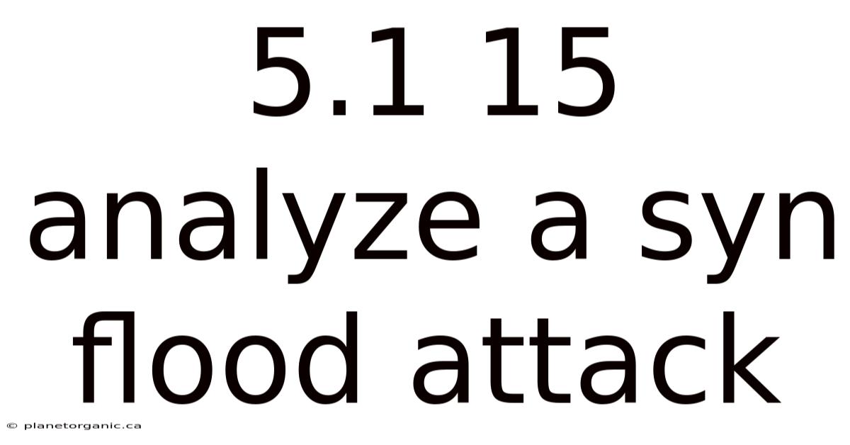 5.1 15 Analyze A Syn Flood Attack