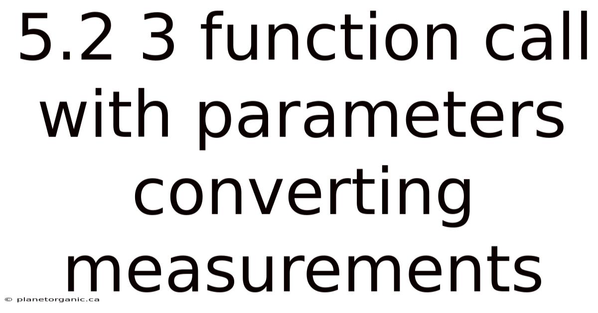 5.2 3 Function Call With Parameters Converting Measurements