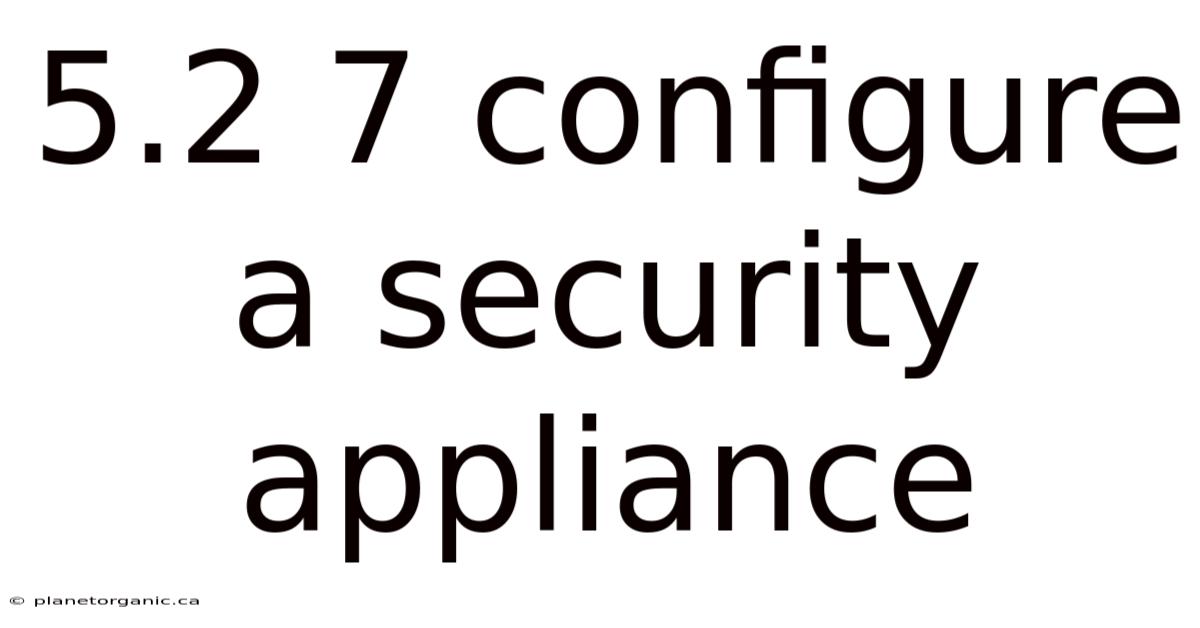 5.2 7 Configure A Security Appliance