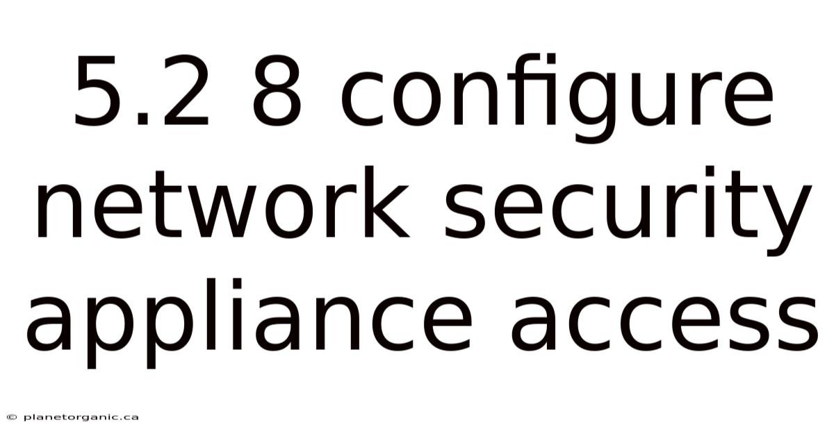 5.2 8 Configure Network Security Appliance Access
