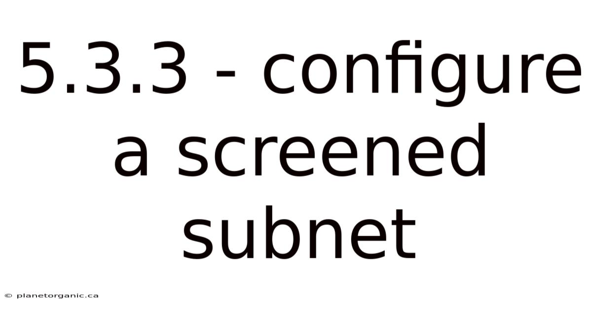 5.3.3 - Configure A Screened Subnet