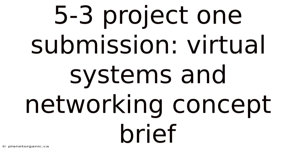 5-3 Project One Submission: Virtual Systems And Networking Concept Brief