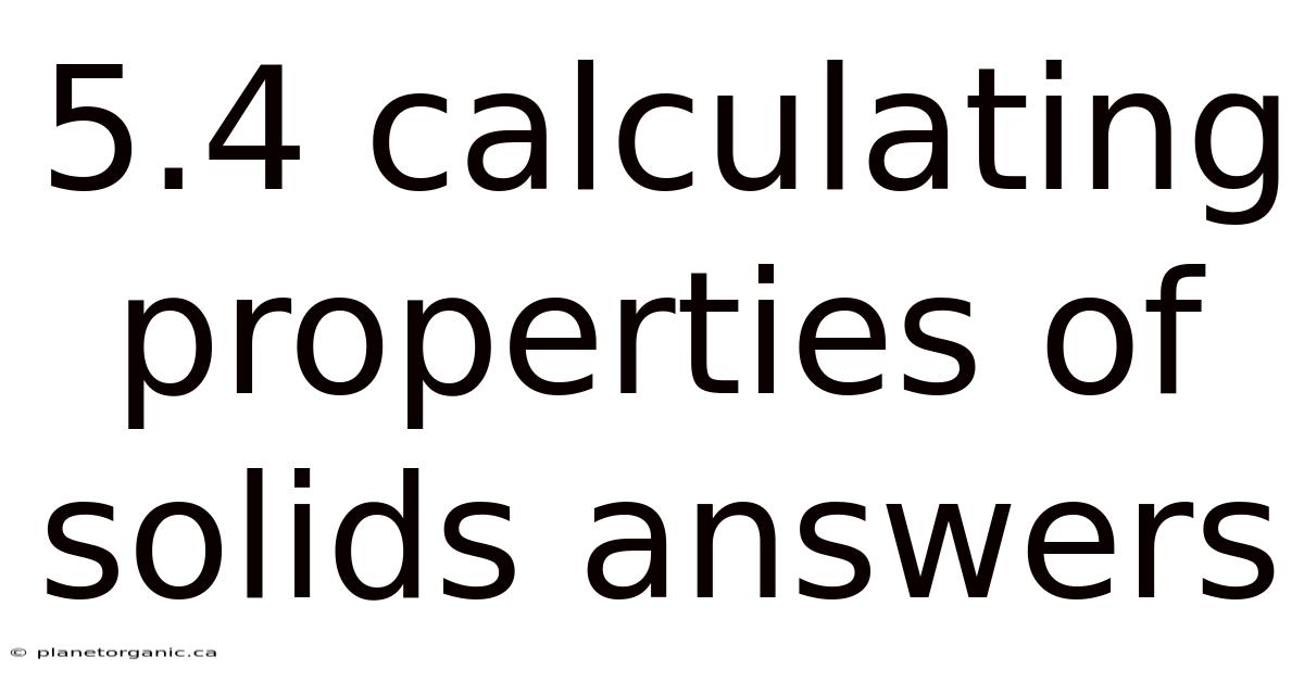 5.4 Calculating Properties Of Solids Answers