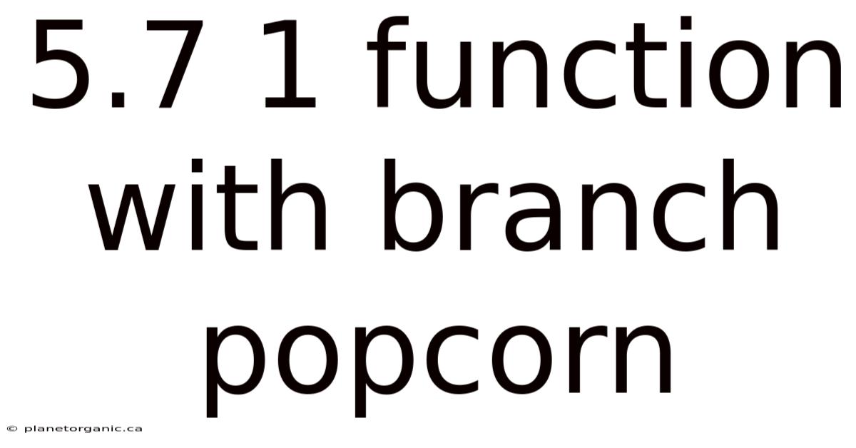 5.7 1 Function With Branch Popcorn