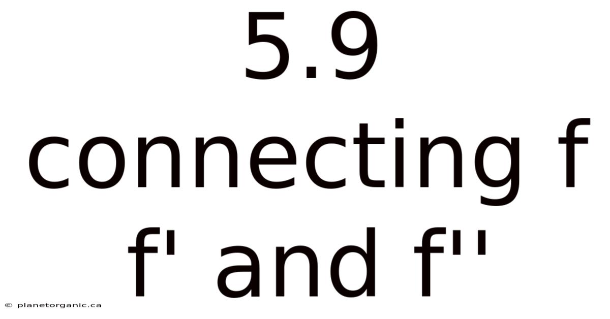 5.9 Connecting F F' And F''