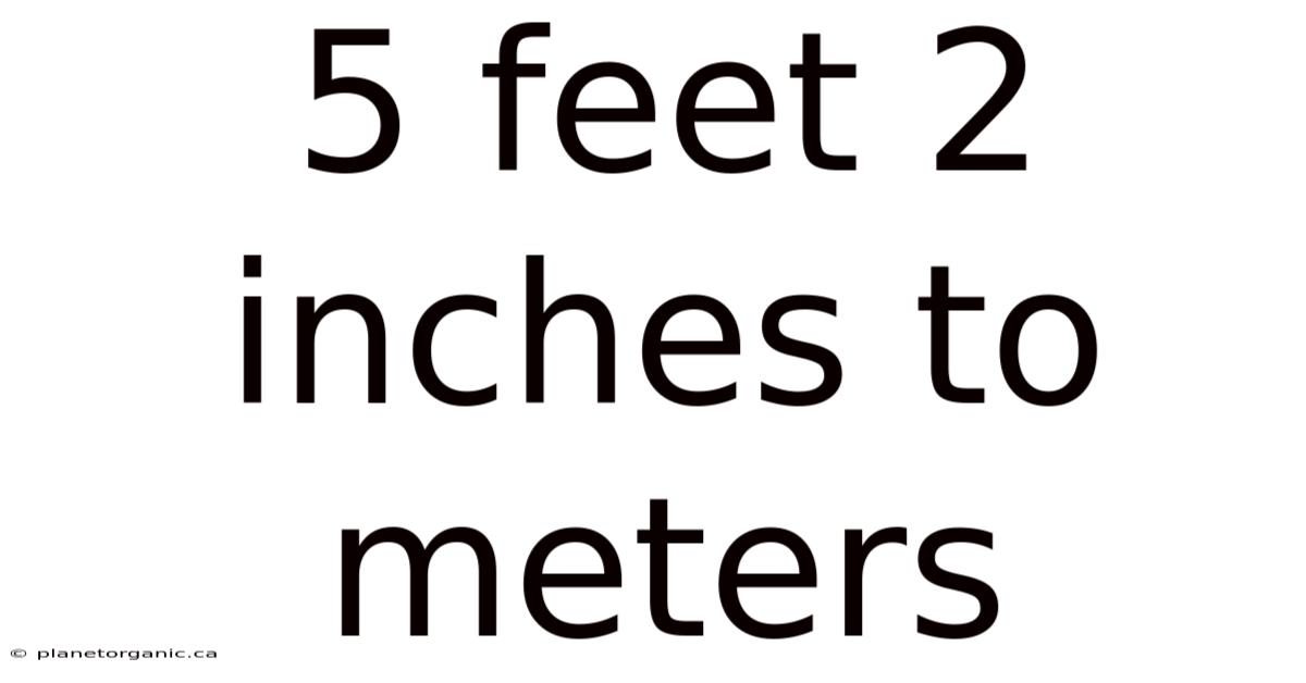 5 Feet 2 Inches To Meters