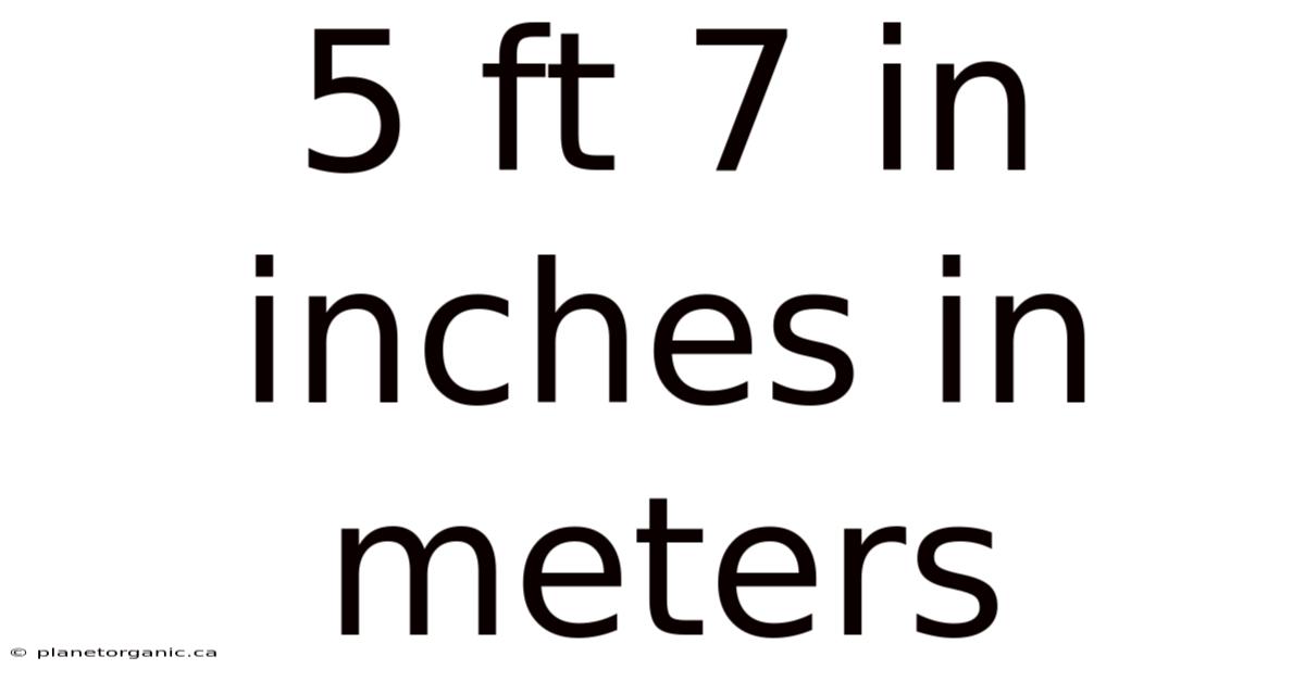 5 Ft 7 In Inches In Meters