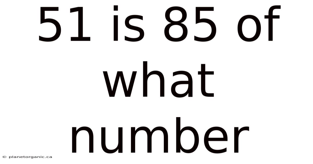 51 Is 85 Of What Number