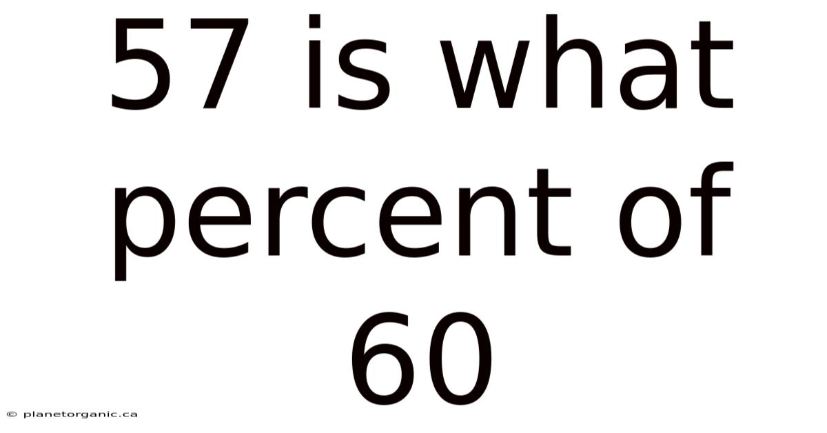 57 Is What Percent Of 60