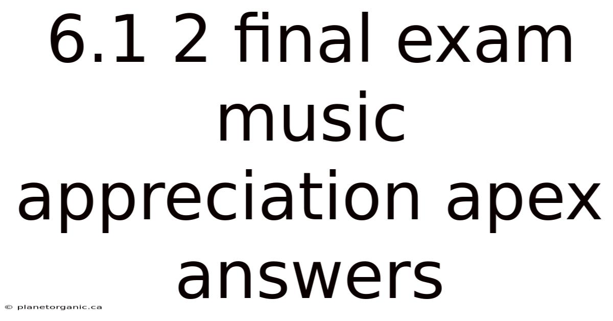6.1 2 Final Exam Music Appreciation Apex Answers