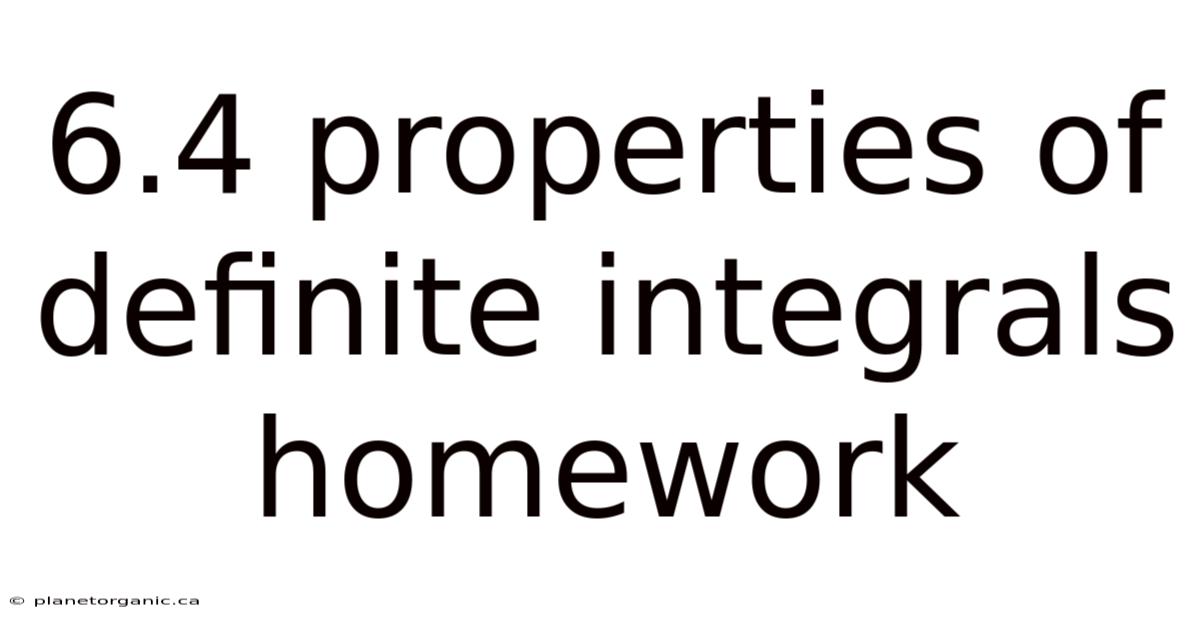 6.4 Properties Of Definite Integrals Homework