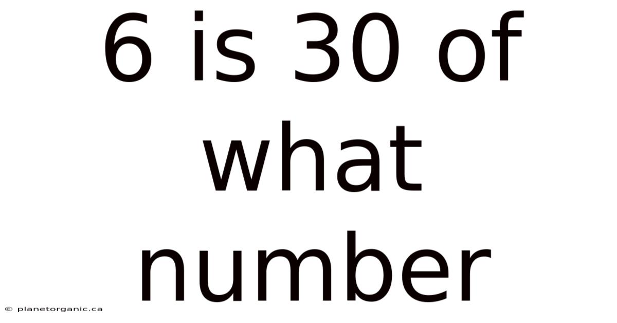 6 Is 30 Of What Number