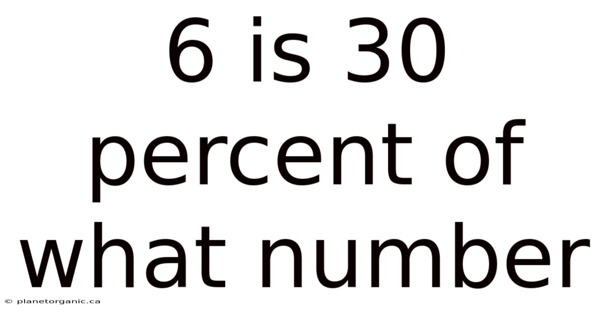 6 Is 30 Percent Of What Number
