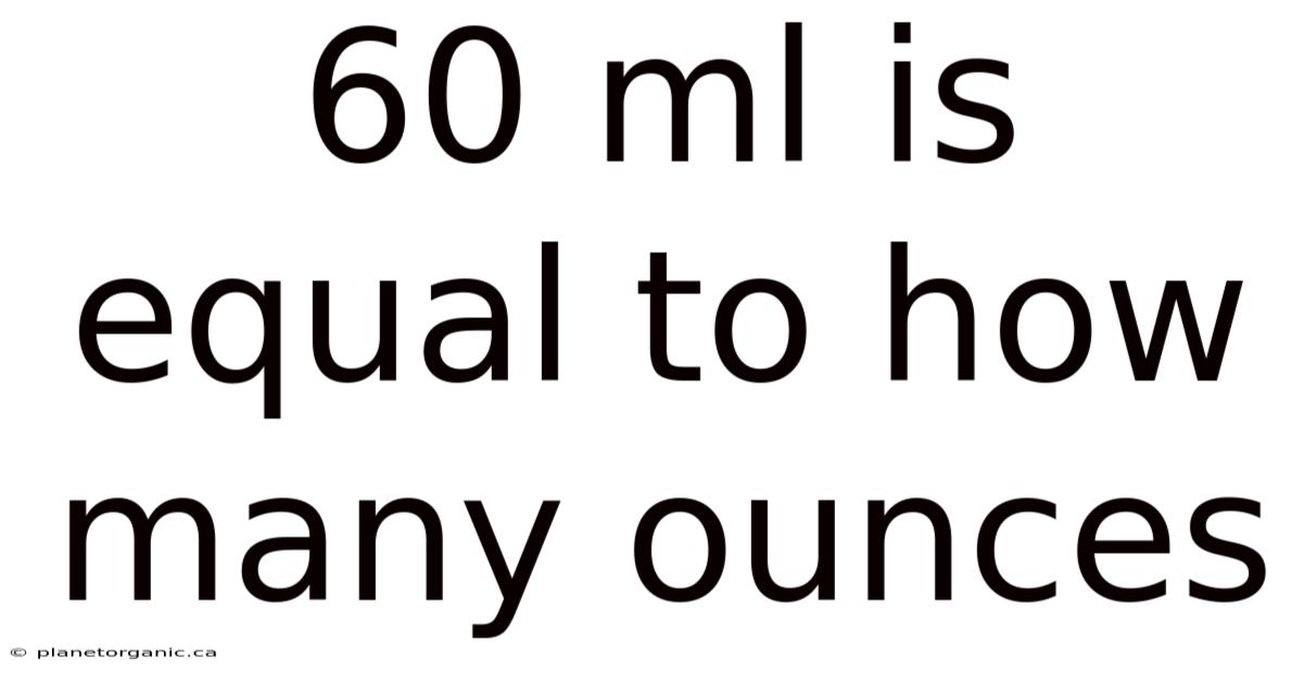 60 Ml Is Equal To How Many Ounces