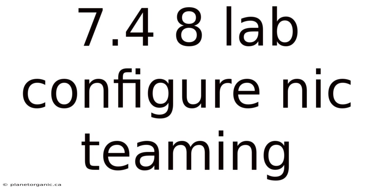 7.4 8 Lab Configure Nic Teaming