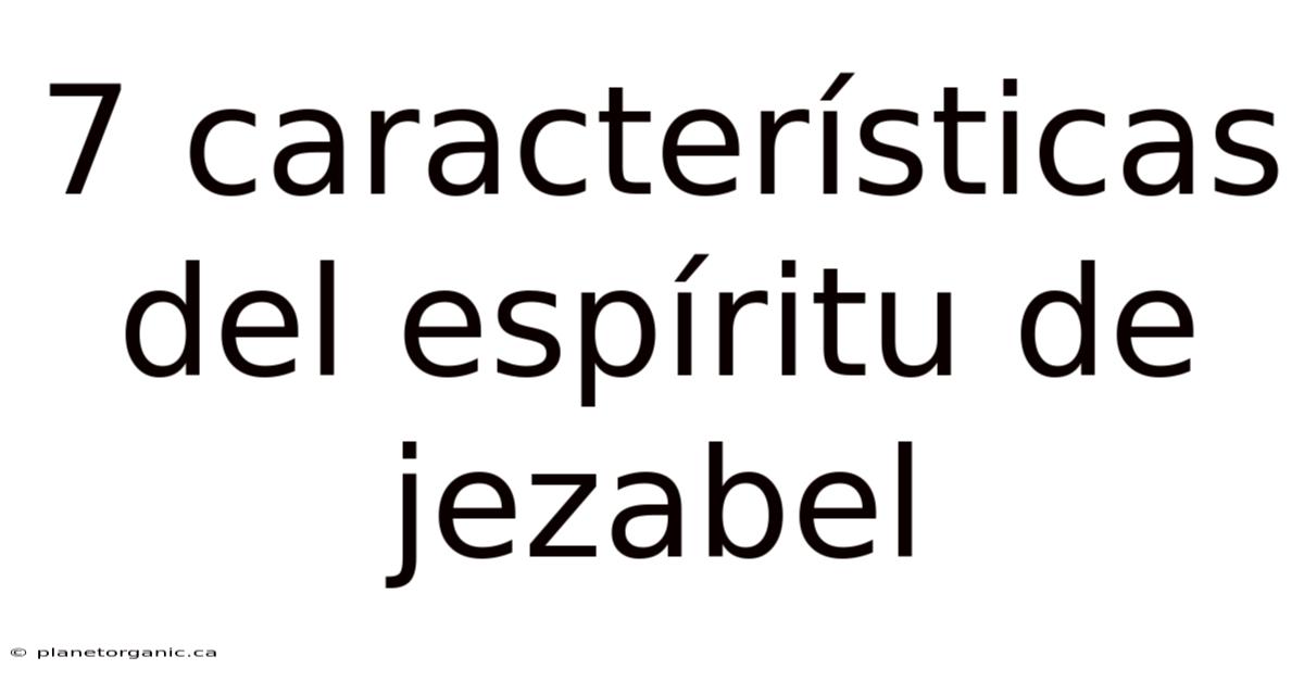 7 Características Del Espíritu De Jezabel