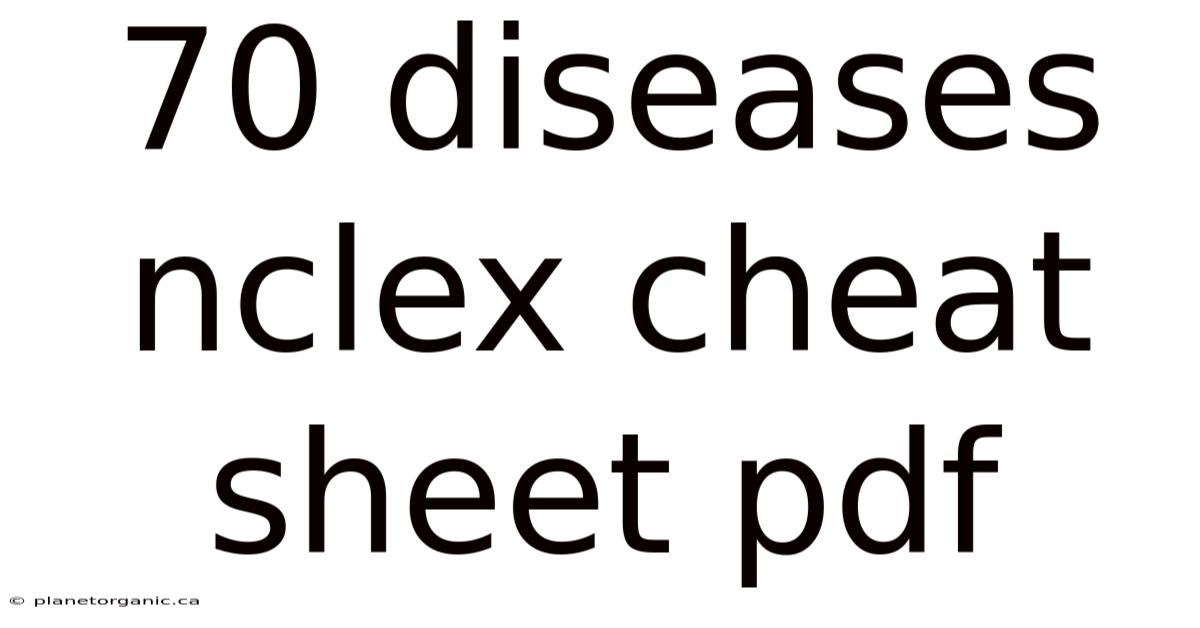 70 Diseases Nclex Cheat Sheet Pdf