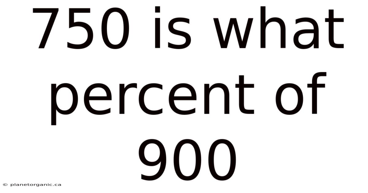 750 Is What Percent Of 900