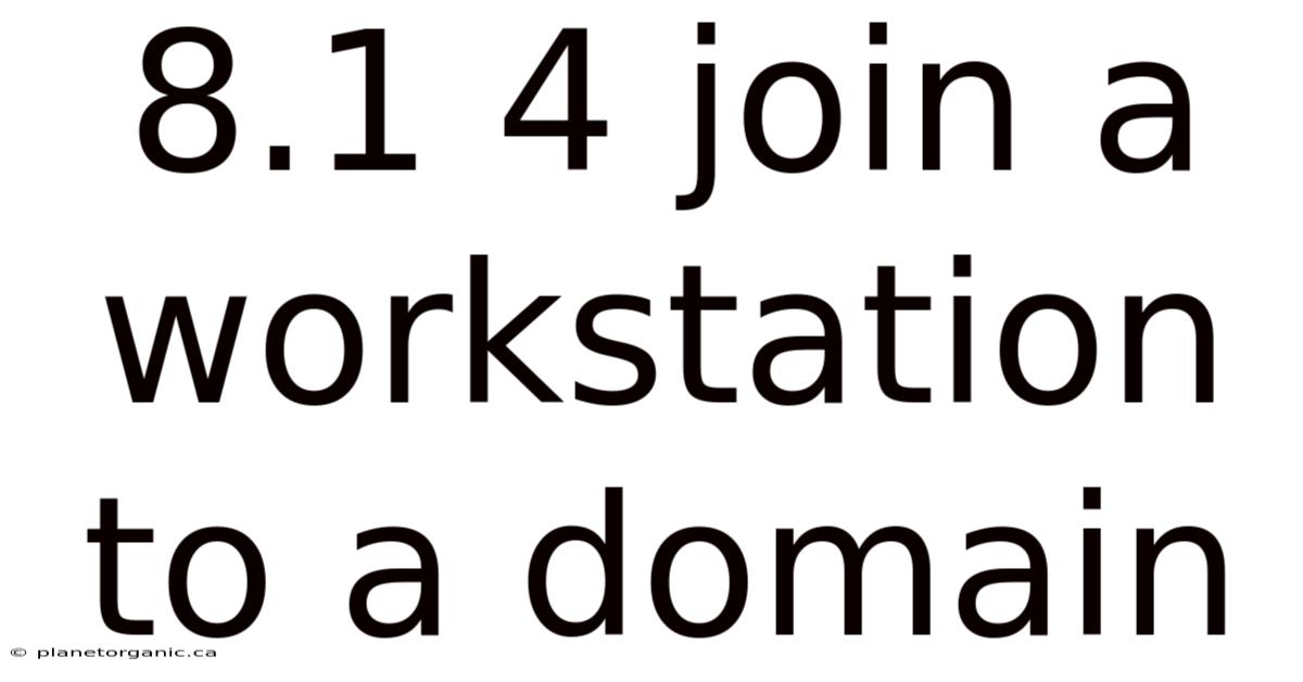 8.1 4 Join A Workstation To A Domain