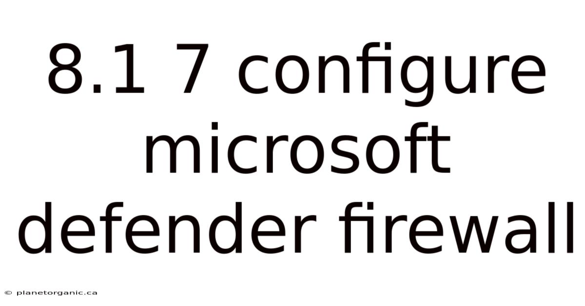 8.1 7 Configure Microsoft Defender Firewall