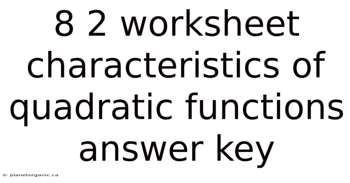 8 2 Worksheet Characteristics Of Quadratic Functions Answer Key