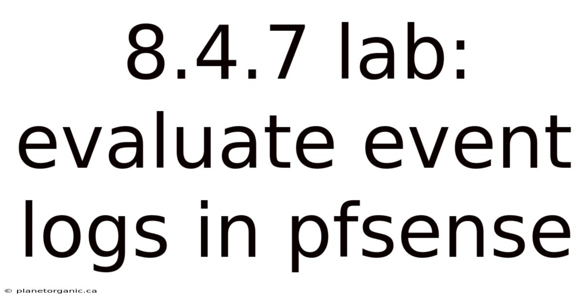8.4.7 Lab: Evaluate Event Logs In Pfsense