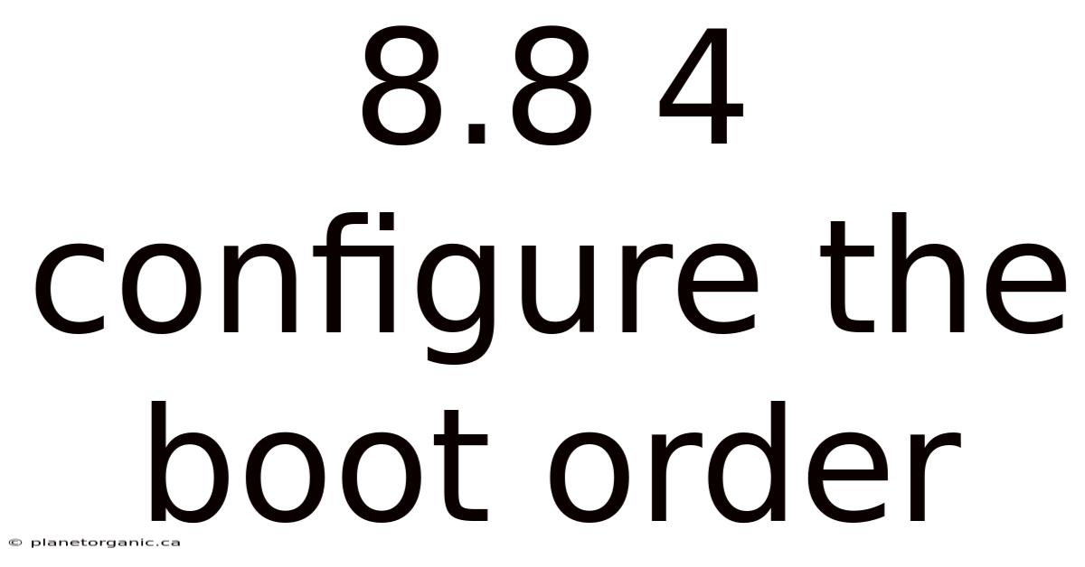 8.8 4 Configure The Boot Order
