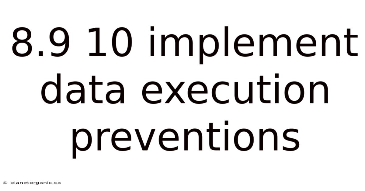 8.9 10 Implement Data Execution Preventions