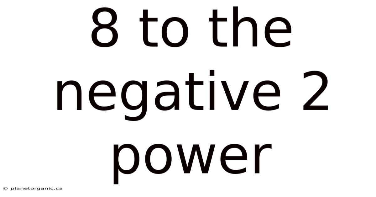 8 To The Negative 2 Power