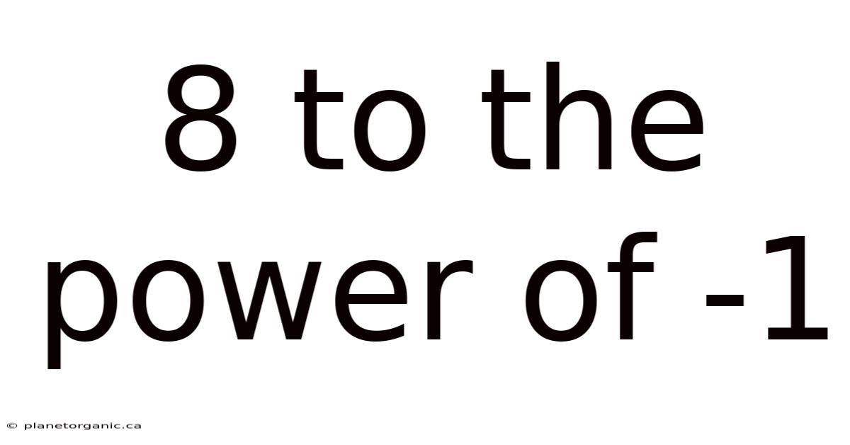 8 To The Power Of -1