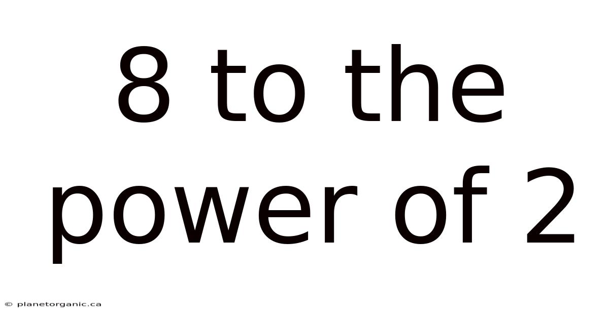 8 To The Power Of 2