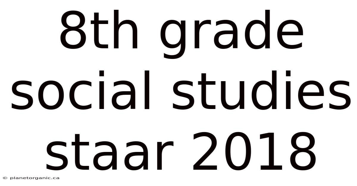 8th Grade Social Studies Staar 2018