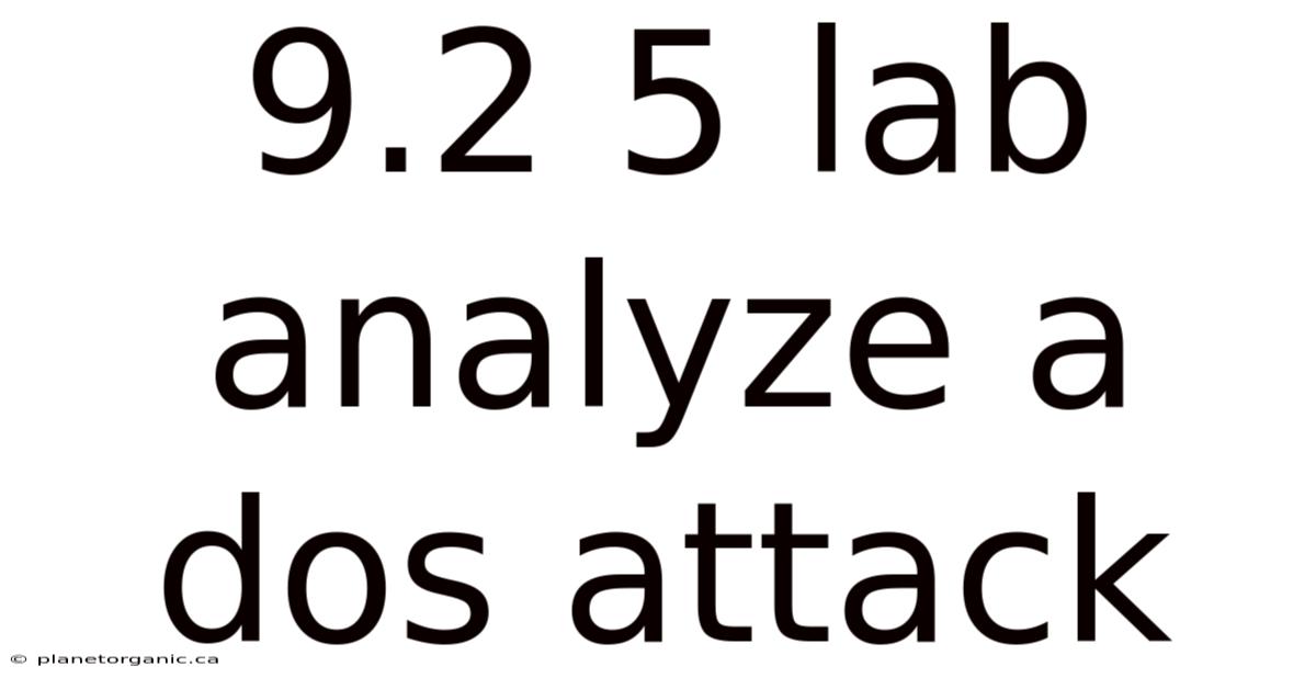 9.2 5 Lab Analyze A Dos Attack