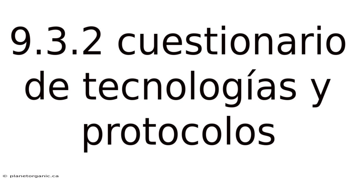 9.3.2 Cuestionario De Tecnologías Y Protocolos