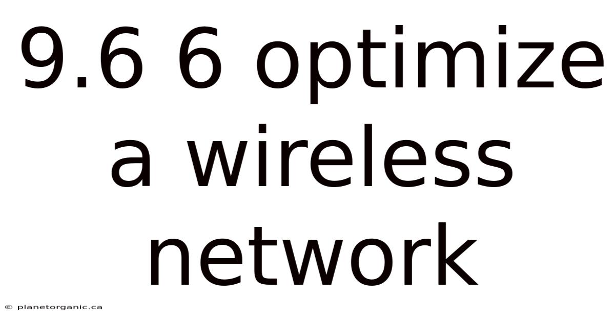 9.6 6 Optimize A Wireless Network