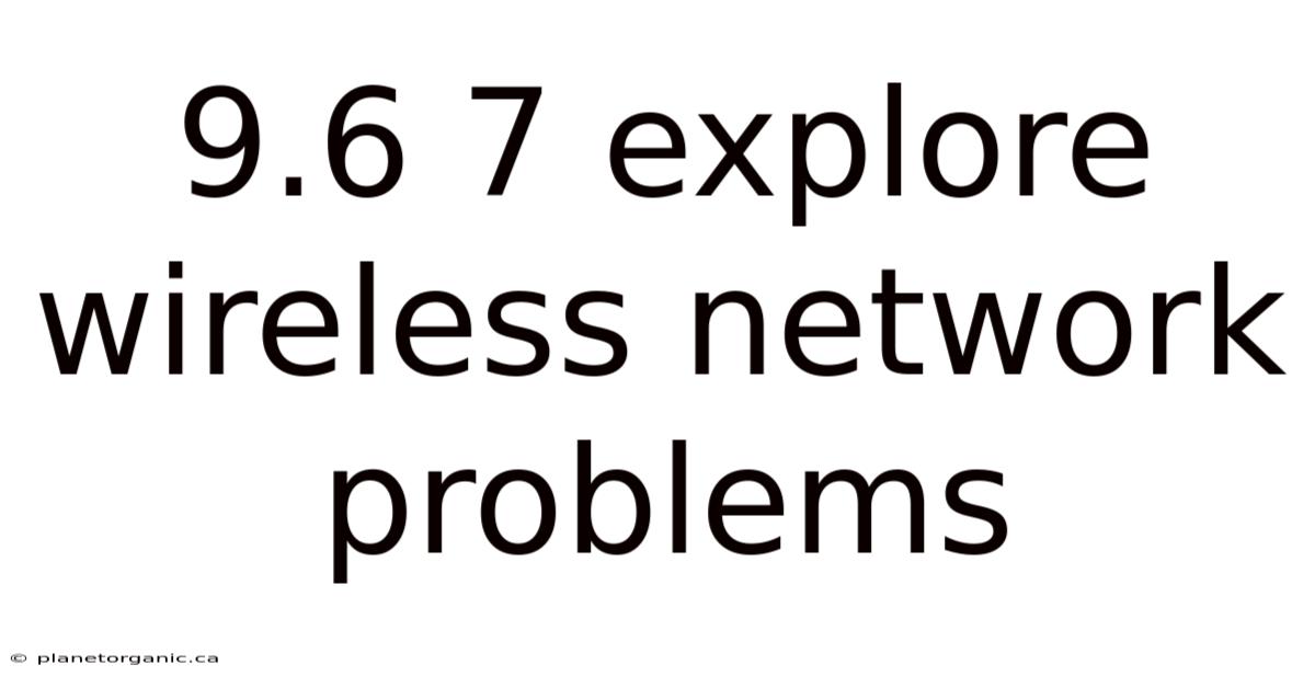 9.6 7 Explore Wireless Network Problems