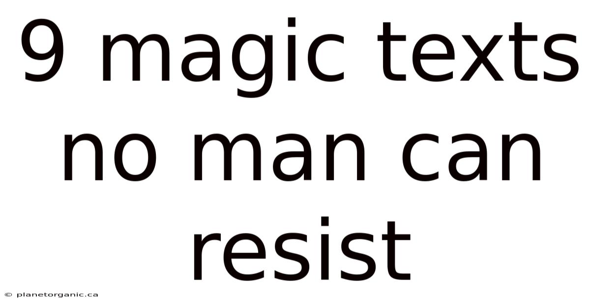 9 Magic Texts No Man Can Resist