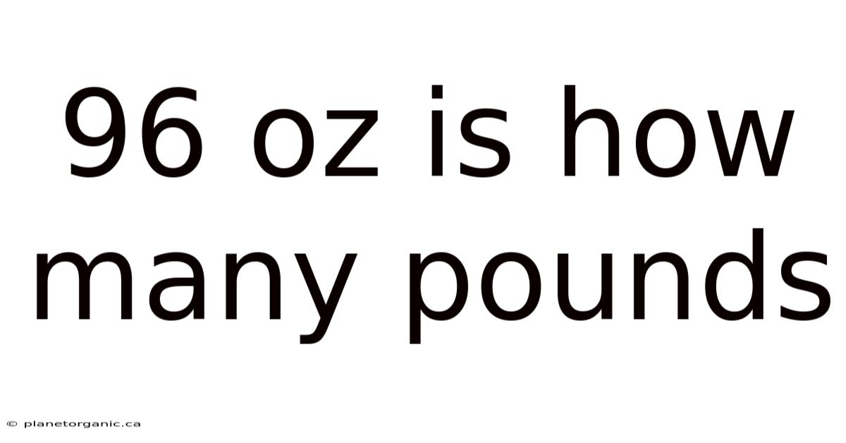 96 Oz Is How Many Pounds
