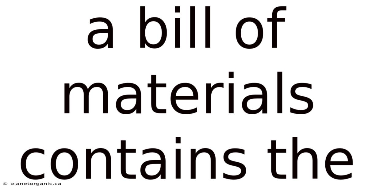 A Bill Of Materials Contains The