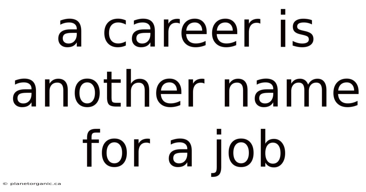 A Career Is Another Name For A Job