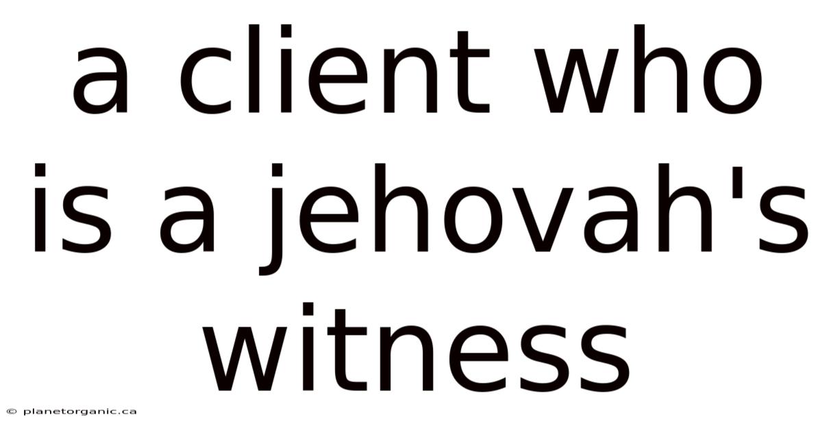 A Client Who Is A Jehovah's Witness