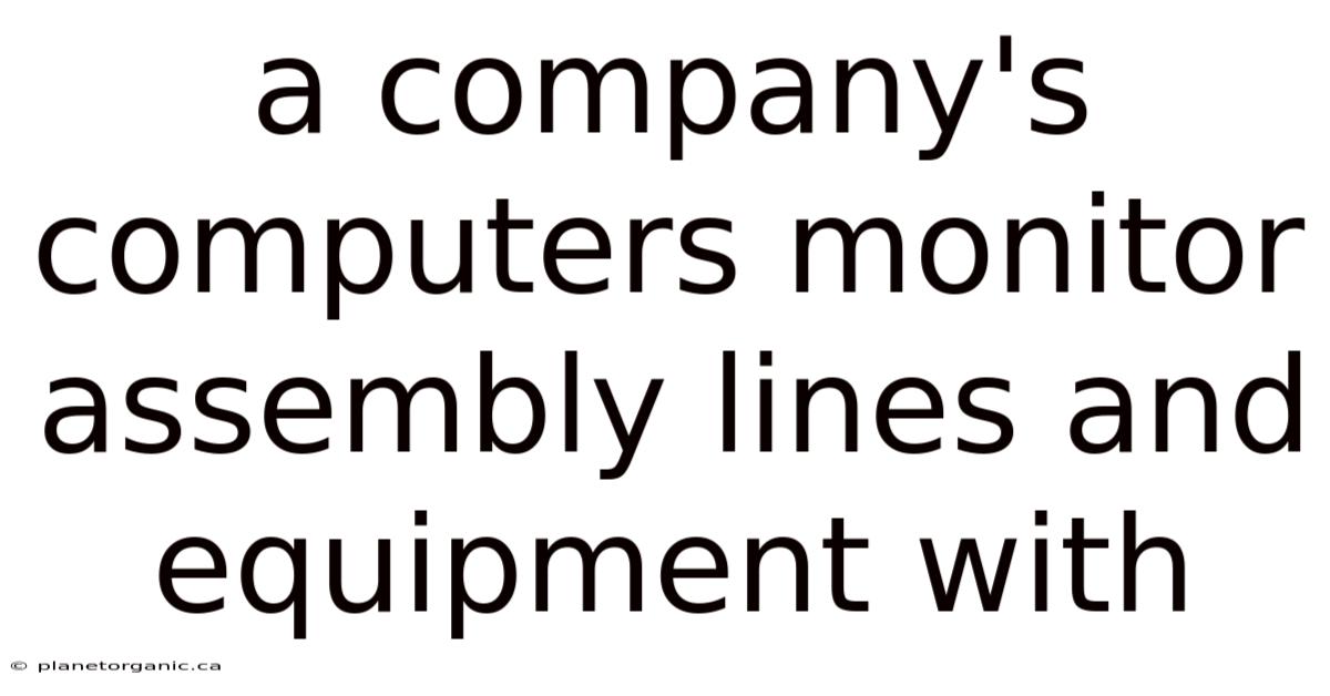 A Company's Computers Monitor Assembly Lines And Equipment With