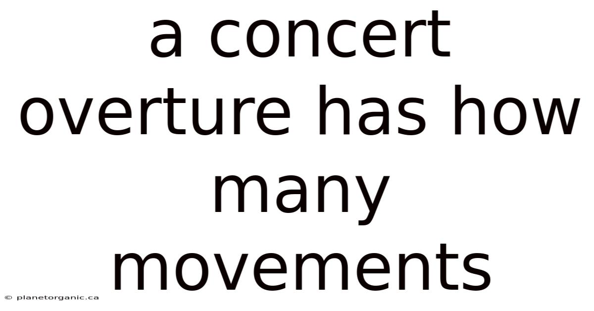 A Concert Overture Has How Many Movements