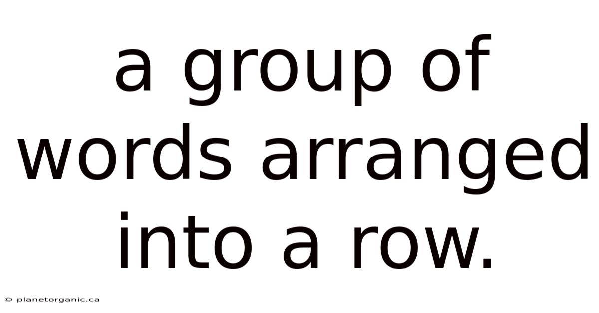 A Group Of Words Arranged Into A Row.