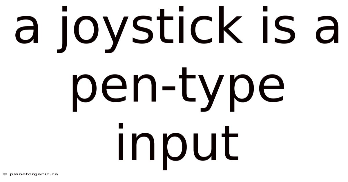A Joystick Is A Pen-type Input