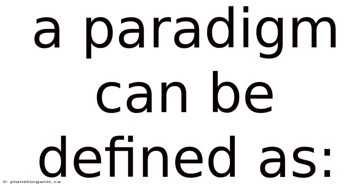A Paradigm Can Be Defined As: