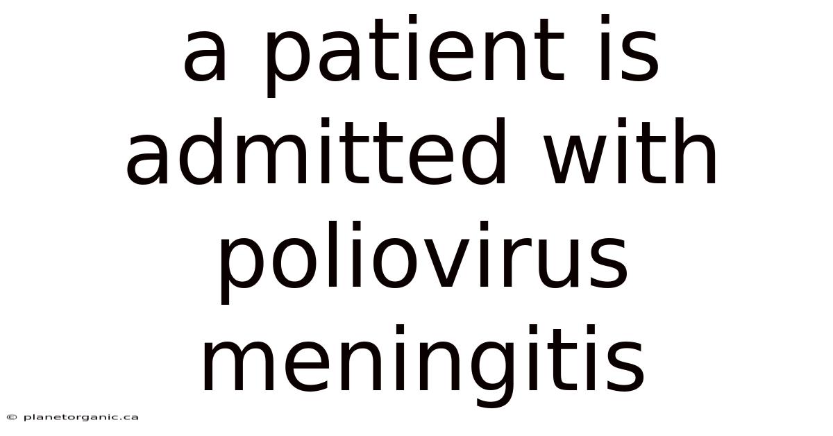 A Patient Is Admitted With Poliovirus Meningitis