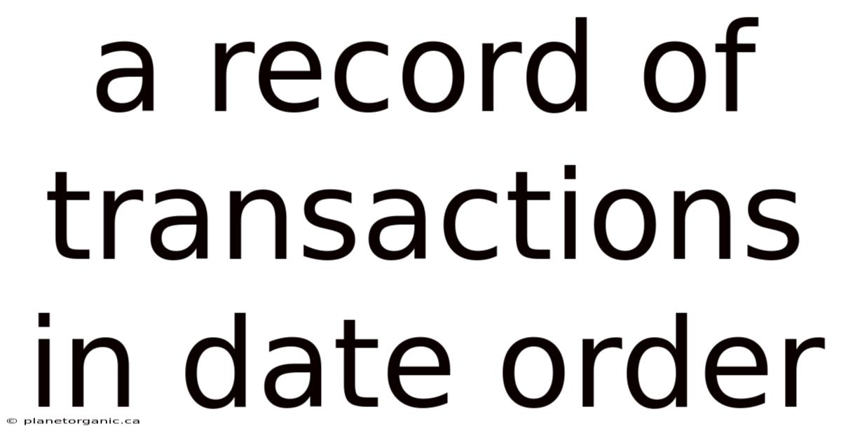 A Record Of Transactions In Date Order