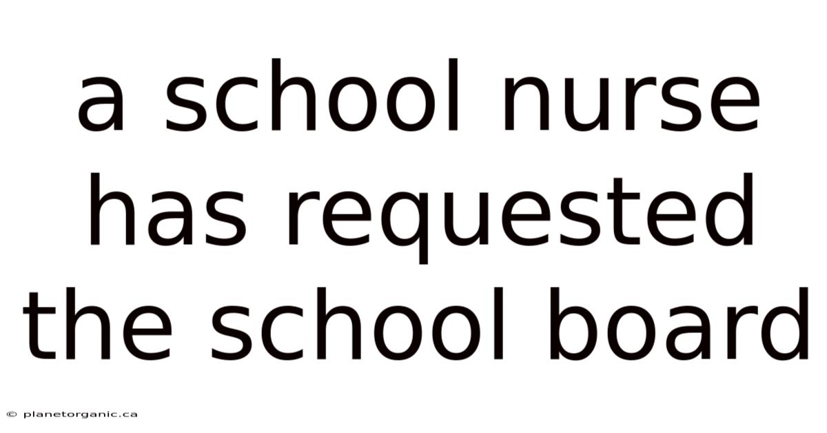 A School Nurse Has Requested The School Board